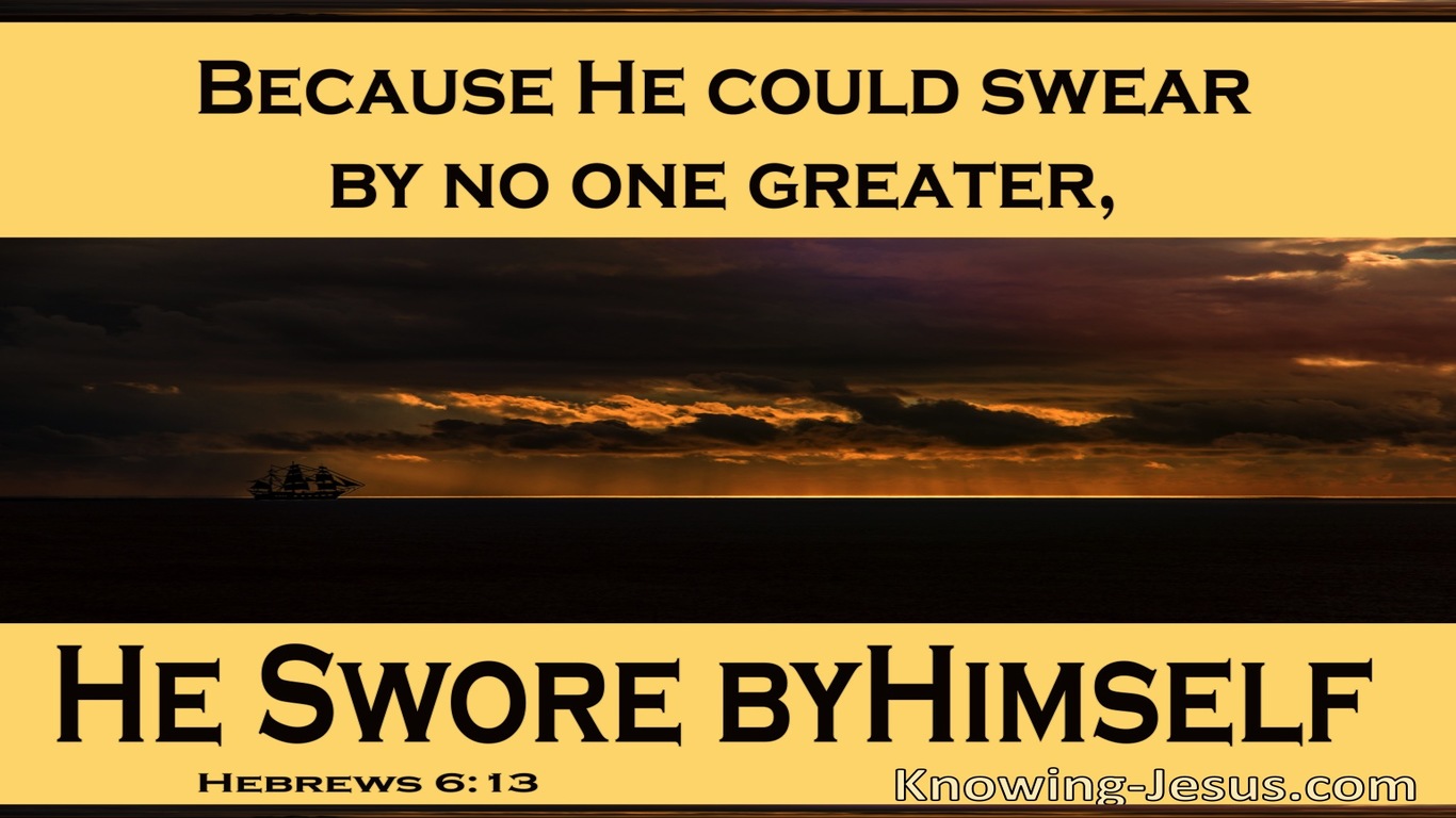Hebrews 6:13  He Swore By Himself (gold)